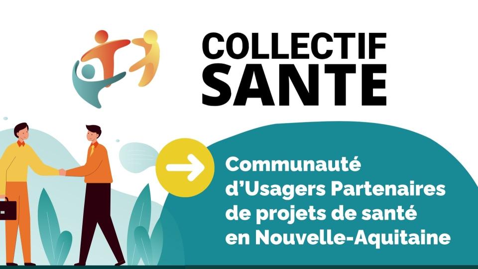 Rejoignez le Collectif Santé - La communauté des Usagers Partenaires de projets de santé de Nouvelle-Aquitaine