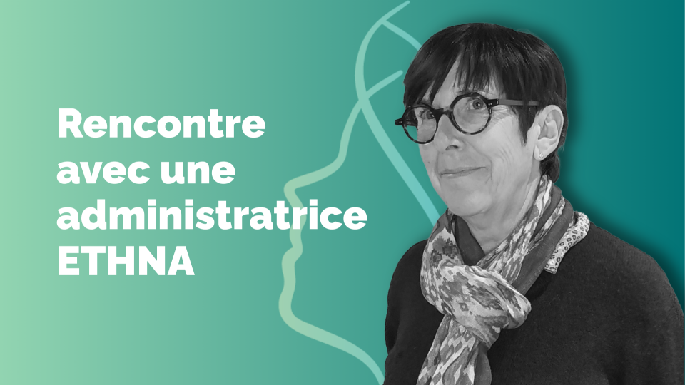 Rencontre avec une administratrice ETHNA&nbsp;: Christine Larrieu